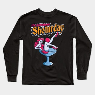 Its Saturday Shot your day Long Sleeve T-Shirt